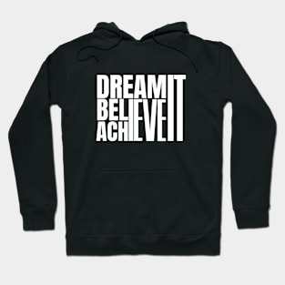 Dream it believe it & achieve it Hoodie